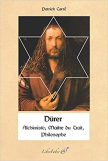 Dürer : Alchimiste, Philosophe, Maître du Trait
