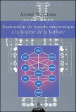 Exploration du temple ma�onnique � la lumi�re de la kabbale (Andr� Benzimra)
