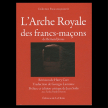 L'arche royale des francs-macons - Bernard E. JONES)