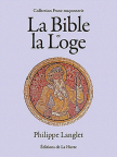 La Bible et la Loge / Philippe LANGLET
