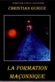 La Formation Ma�onnique (Guigue Christian) 