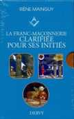 La Franc-Maçonnerie clarifiée pour ses Initiés - L'Apprenti, Le Compagnon, Le Maître (Coffret en 3 volumes)