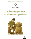 La Franc-Maçonnerie expliquée aux profanes