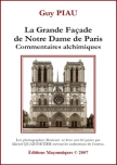 La Grande Façade de Notre Dame de Paris - Commentaires alchimiques (Guy PIAU)