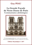 La Grande Fa�ade de Notre Dame de Paris - Commentaires alchimiques (Guy PIAU)