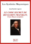 Le code secret de Benjamin Franklin, Franc-Maçon exemplaire