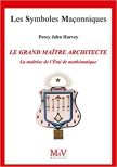 Le Grand Maître Architecte - La maîtrise de l'Etui de Mathématique