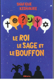 Le Roi, le Sage et le Bouffon (Shafique Keshavjee) Edition du Seuil
