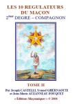 LES 10 REGULATEURS DU MA�ON 2�me DEGRE � COMPAGNON - TOME II (Joseph CASTELLI, Jean-Marie Auzanneau-Fouquet et Yonnel GHERNAOUTI )