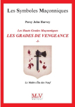 Les Hauts Grades Maçonniques : les grades de vengeance - Tome 1, Le Maître Elu des Neuf_Percy John Harvey