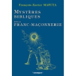 Myst�res bibliques de la franc-ma�onnerie (Fran�ois-Xavier Mafuta)