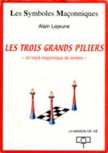 N�8 : Alain Lejeune, Les Trois Grands Piliers  "Un trac� ma�onnique de lumi�re"