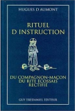 RITUEL D'INSTRUCTION DU COMPAGNON-MA�ON, DU RITE �COSSAIS RECTIF (Hugues d�Aumont)